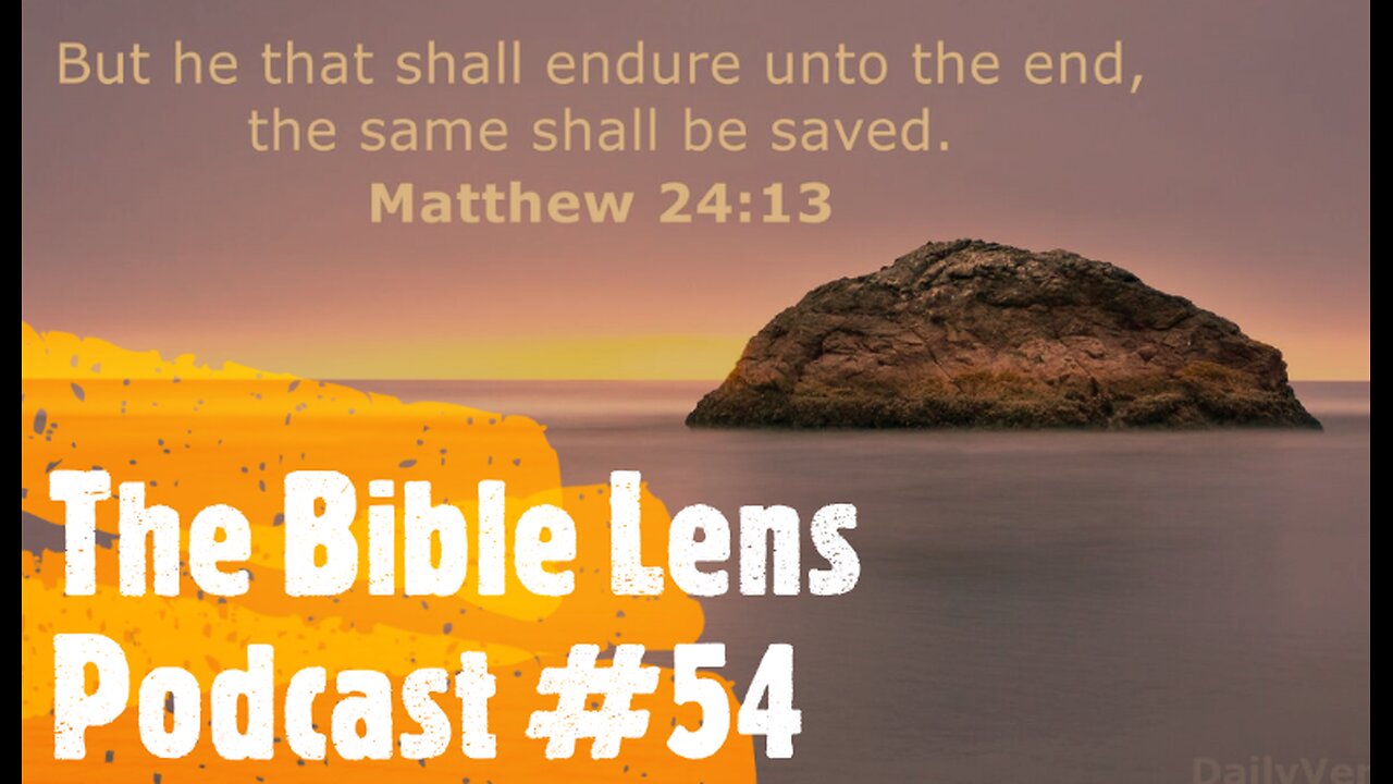 The Bible Lens Podcast #54: The False Gospels Of Those Who REJECT Once Saved Always Saved