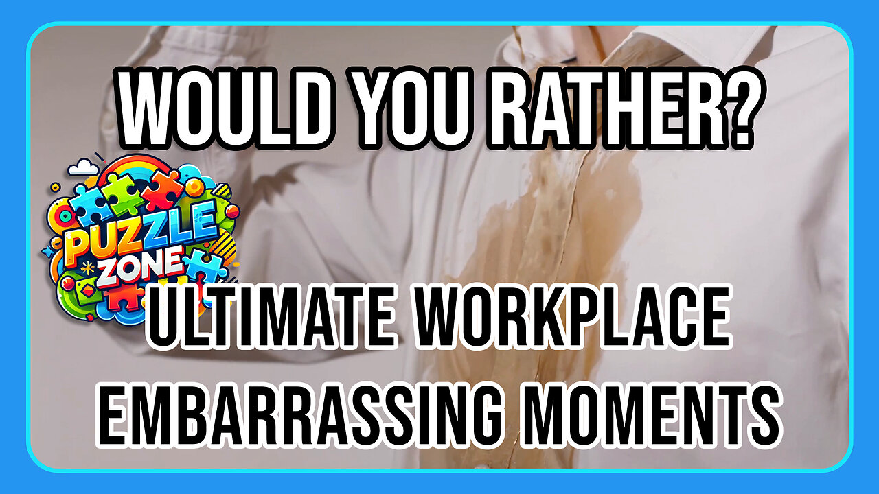 Would You Rather: Ultimate Workplace Embarrassing Moments