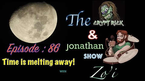 The Crypt Rick & Jonathan Show - Ep. 86 : Time is melting away!