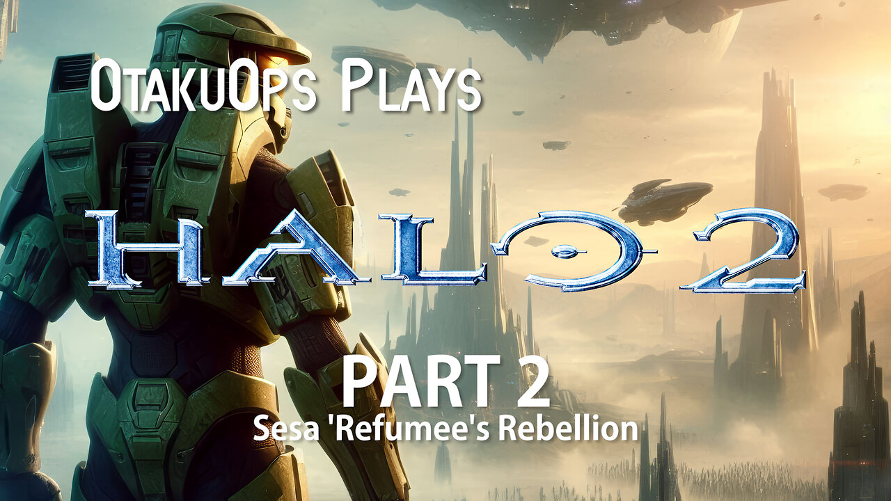 Let's Play Halo 2 (Part 2) Sesa 'Refumee's Rebellion