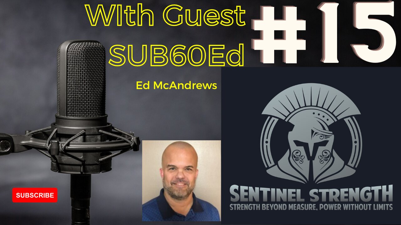 Ed McAndrews aka Sub60Ed|Sentinel Strength Ep #15