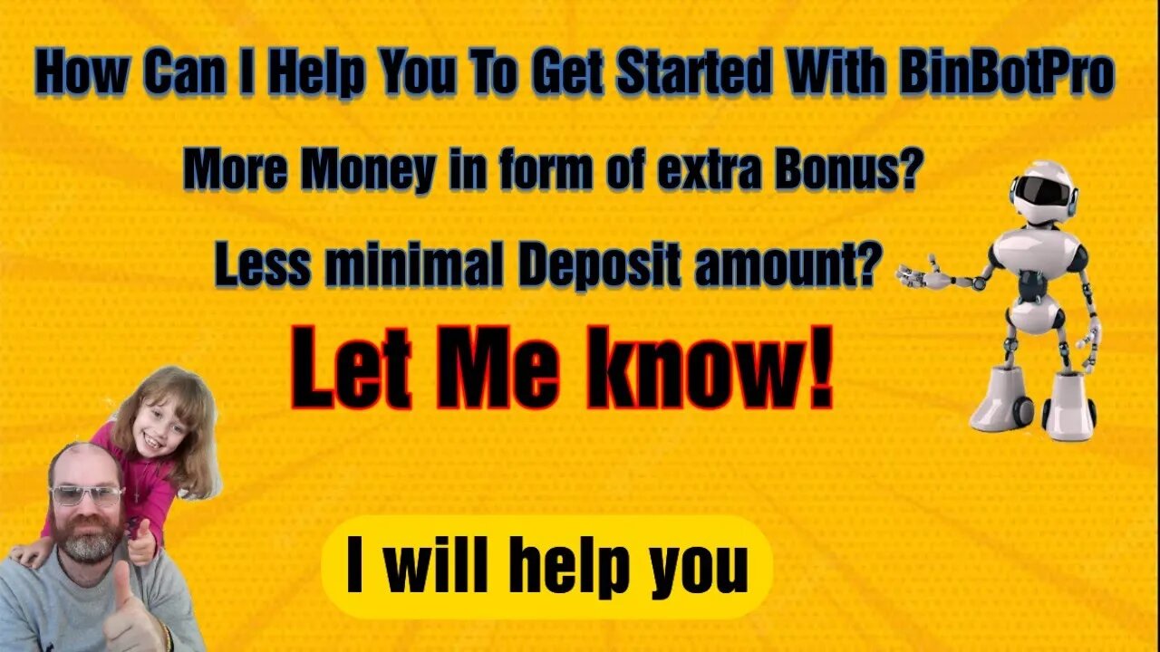 What can i do for you to get started with BinBotPro?