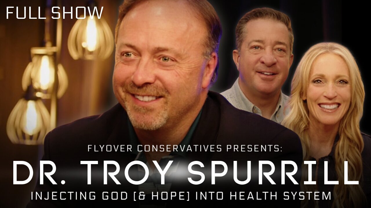 DR. TROY SPURRILL | Deep Dive: Injecting God and Hope Back into the Medical System | FOC Show