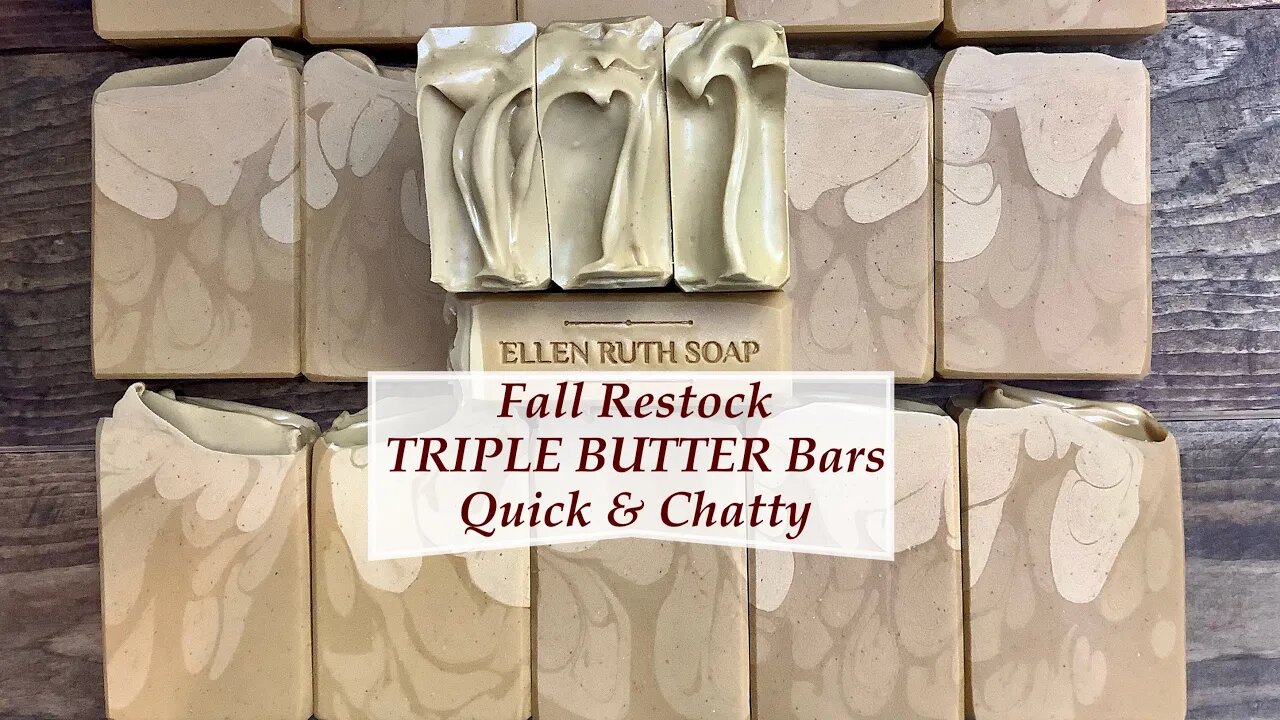 Restocking TRIPLE BUTTER Bars w/ Mango, Shea & Cocoa Butters - Quick & Chatty | Ellen Ruth Soap