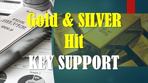 Gold & Silver hit Support levels