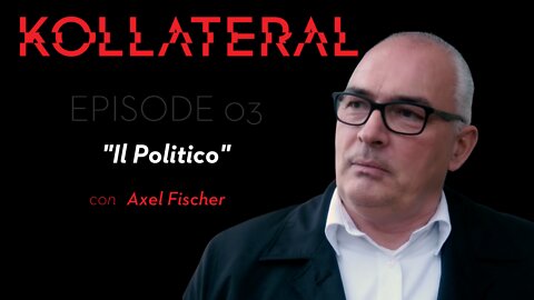 KOLLATERAL #3 | Il politico