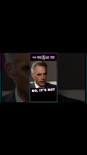 NO ITS NOT - Dr. Jordan B. Peterson - the Whole Tip #shorts #short #shortvideo #subscribe #status