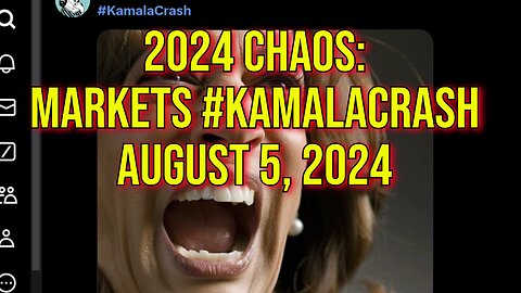 2024 Chaos: #KamalaCrash Total Market Meltdown - August 5, 2024