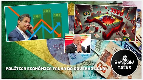 Política econômica falha do Governo Lula