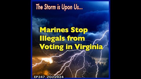 EP247: Marines Stop Illegals from Voting