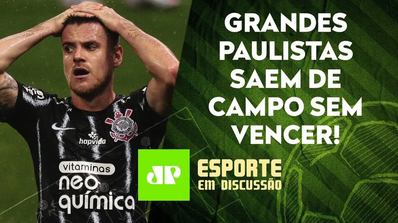 Corinthians, Palmeiras, São Paulo e Santos TROPEÇAM na ESTREIA do Brasileirão | ESPORTE EM DISCUSSÃO