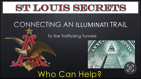 St Louis Secrets- Part 13- Who Can Help? Connecting Illuminati Trail to Trafficking Tunnels