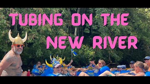 New River Tubing 08 / 27 / 2022