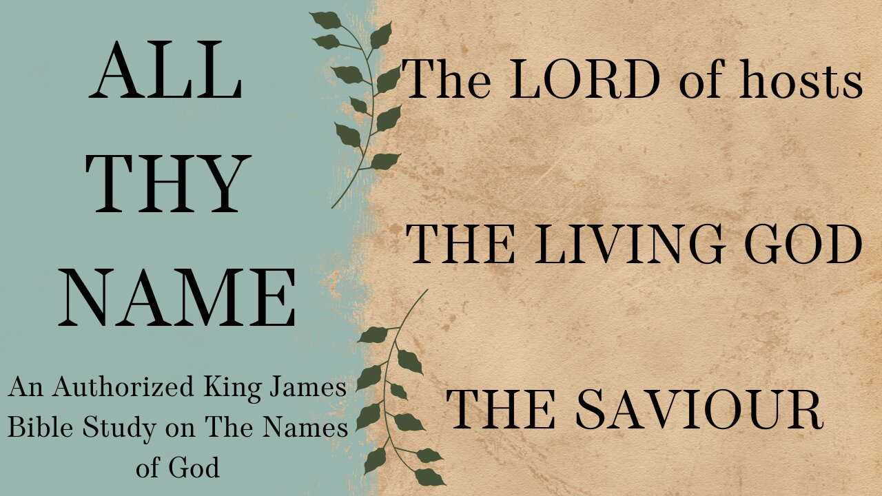 All Thy Name THE LORD OF HOSTS, THE LIVING GOD, THE SAVIOUR