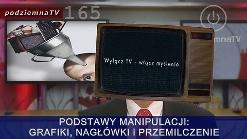 podziemna TV - MEDIA i techniki MANIPULACJI. Podstawy i przykłady #165 (13.02.2017)