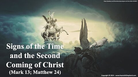Signs of the Time and the Second Coming of Christ (Mark 13; Matthew 24)