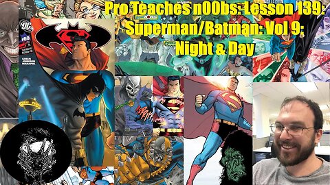 Pro Teaches n00bs: Lesson 139: Superman/Batman: Vol 9: Night & Day