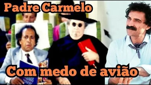 Viva o Gordo; o Padre Carmelo e o pouso no Acre. 😂😂😂