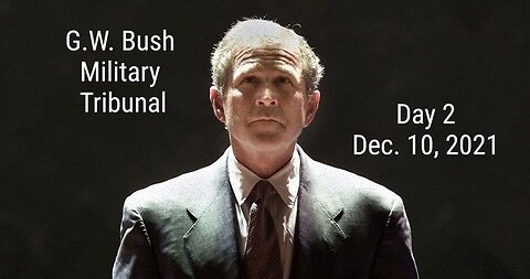 George W. Bush- Military Tribunal- Day 2 12.10.21