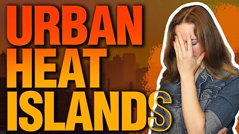 Too hot? Blame the Urban Heat Island Effect