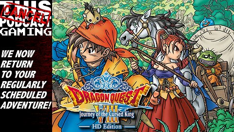 Dragon Quest VIII: We Now Return You To Your Regularly Scheduled Adventure!