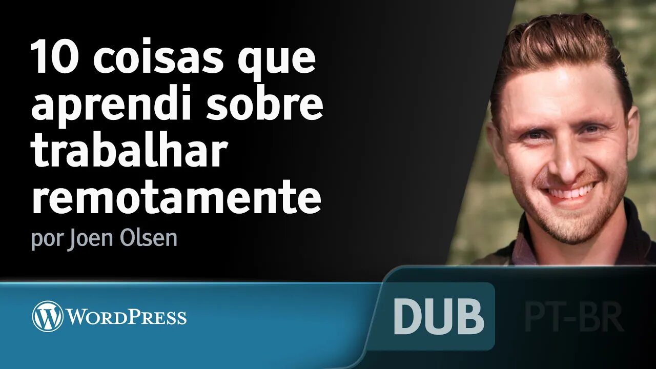 10 coisas que aprendi sobre trabalhar remotamente [DUBLADO] - Joen Olsen, WordCamp Malaga 2020