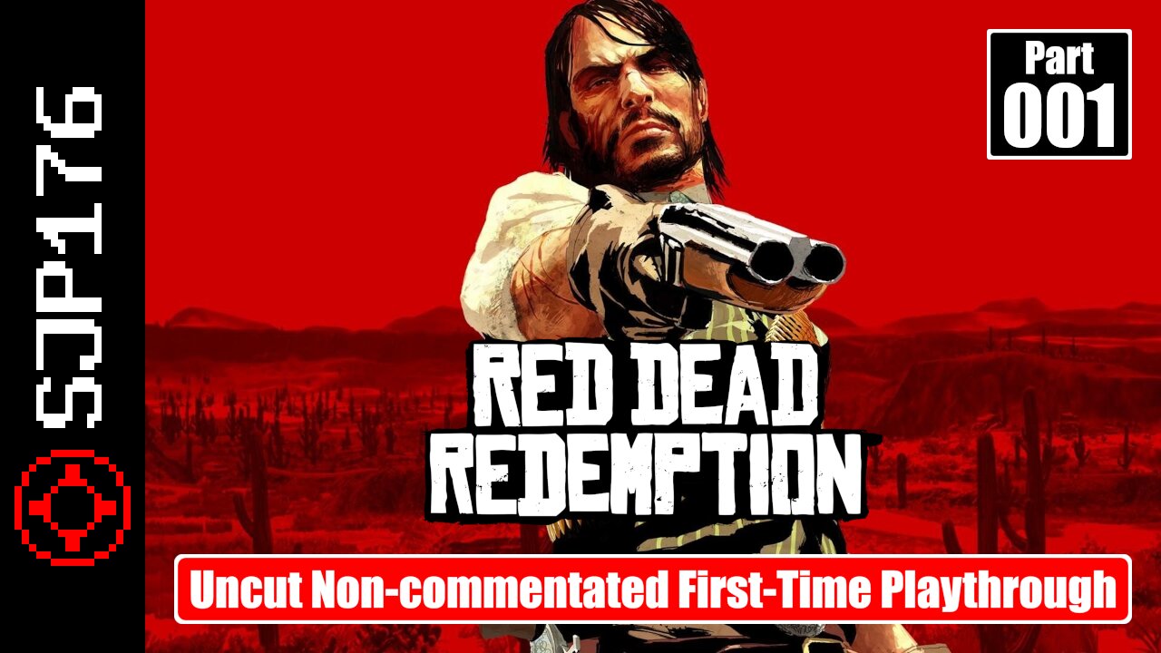 Red Dead Redemption: GotY Edition—Part 001—Uncut Non-commentated First-Time Playthrough