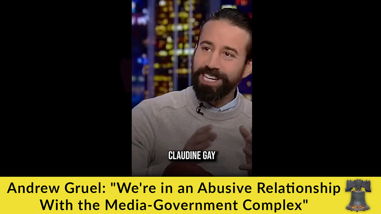 Andrew Gruel: "We're in an Abusive Relationship With the Media-Government Complex"