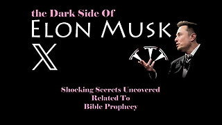 The DARK SIDE of Elon Musk Shocking ~ Secrets Uncovered Related to Bible Prophecy by David Barron