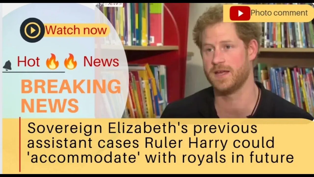 Sovereign Elizabeth's previous assistant cases Ruler Harry could 'accommodate' with royals in future