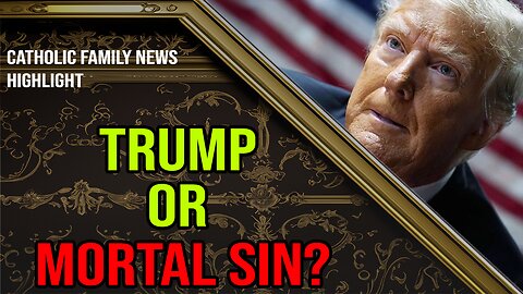 Are Catholics OBLIGATED to vote for Trump?