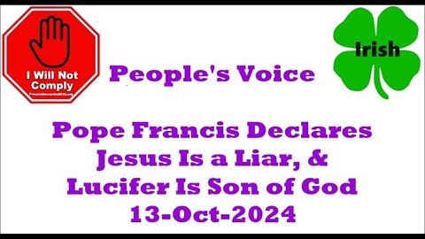 Pope Francis Declares Jesus Is a Liar, and Lucifer Is Son of God 13-Oct-2024