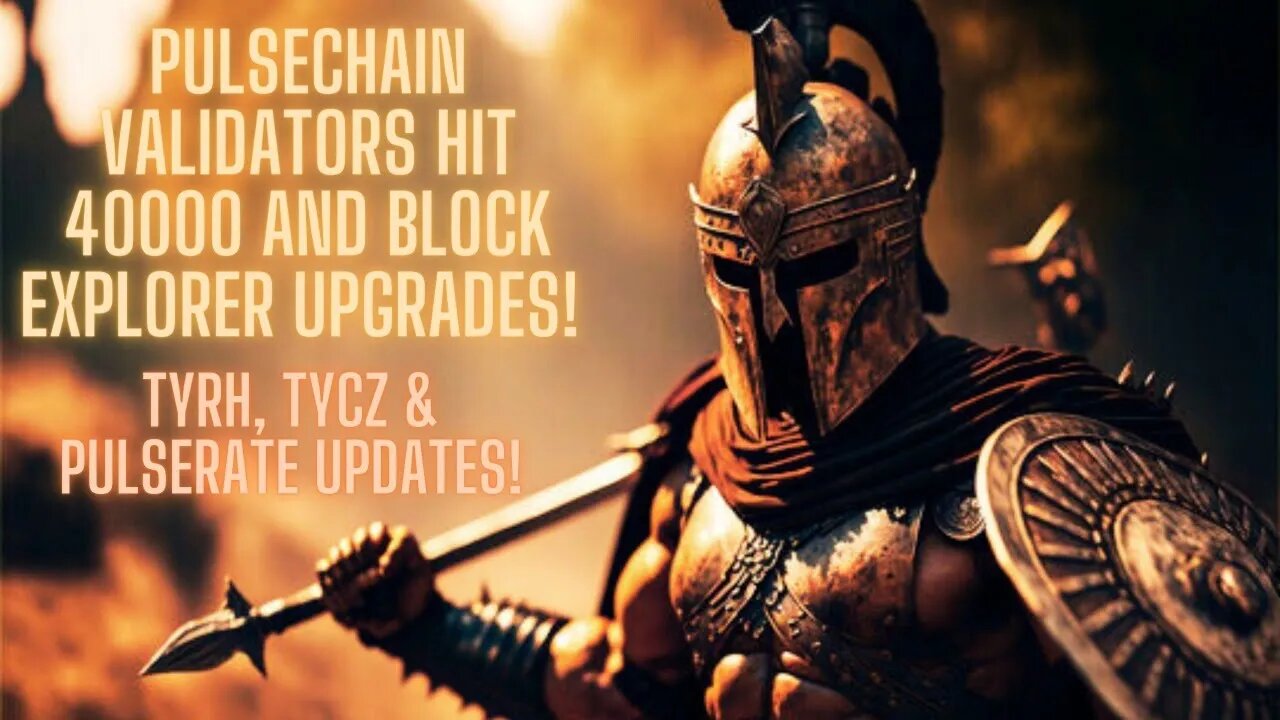 Pulsechain Validators Hit 40000 And Block Explorer Upgrades! TYRH, TYCZ & PulseRate Updates!