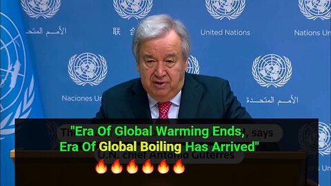 "Era Of Global Warming Ends, Era Of Global Boiling Has Arrived": UN Chief🤡