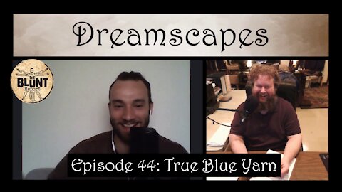 Dreamscapes Episode 44: True Blue Yarn