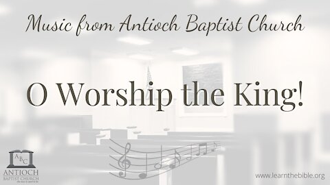 O Worship the King!