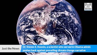 Scientist who served in Obama admin pushes back against prevailing climate change narrative