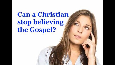 Can Christians Cease To Believe The Gospel?