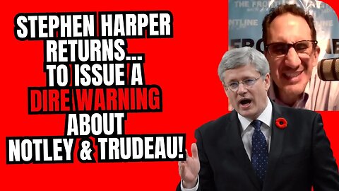 Stephen Harper Returns to Issue a DIRE WARNING!