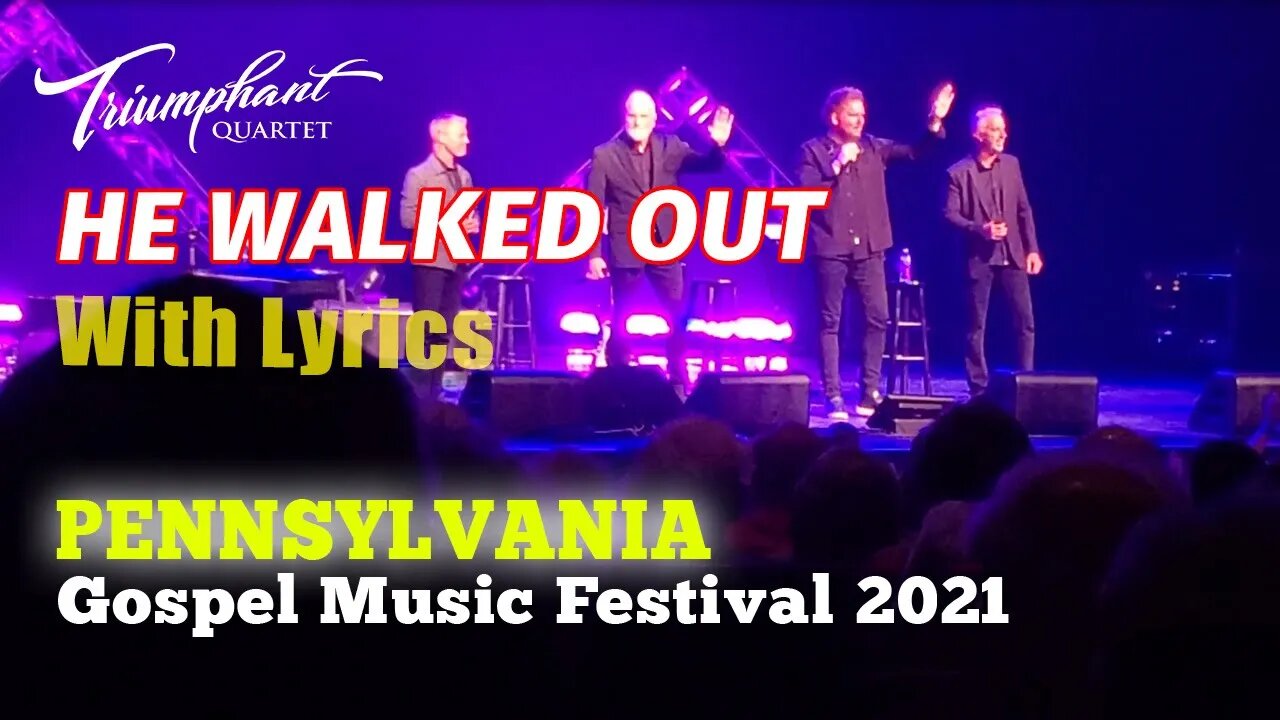 HE WALKED OUT - Triumphant Quartet "LYRICS" (Pennsylvania Gospel Music Festival 2021)