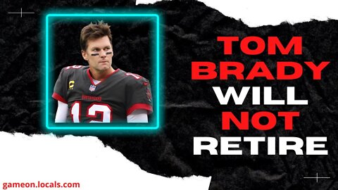 Tom Brady is NOT Retiring will return for FINAL season