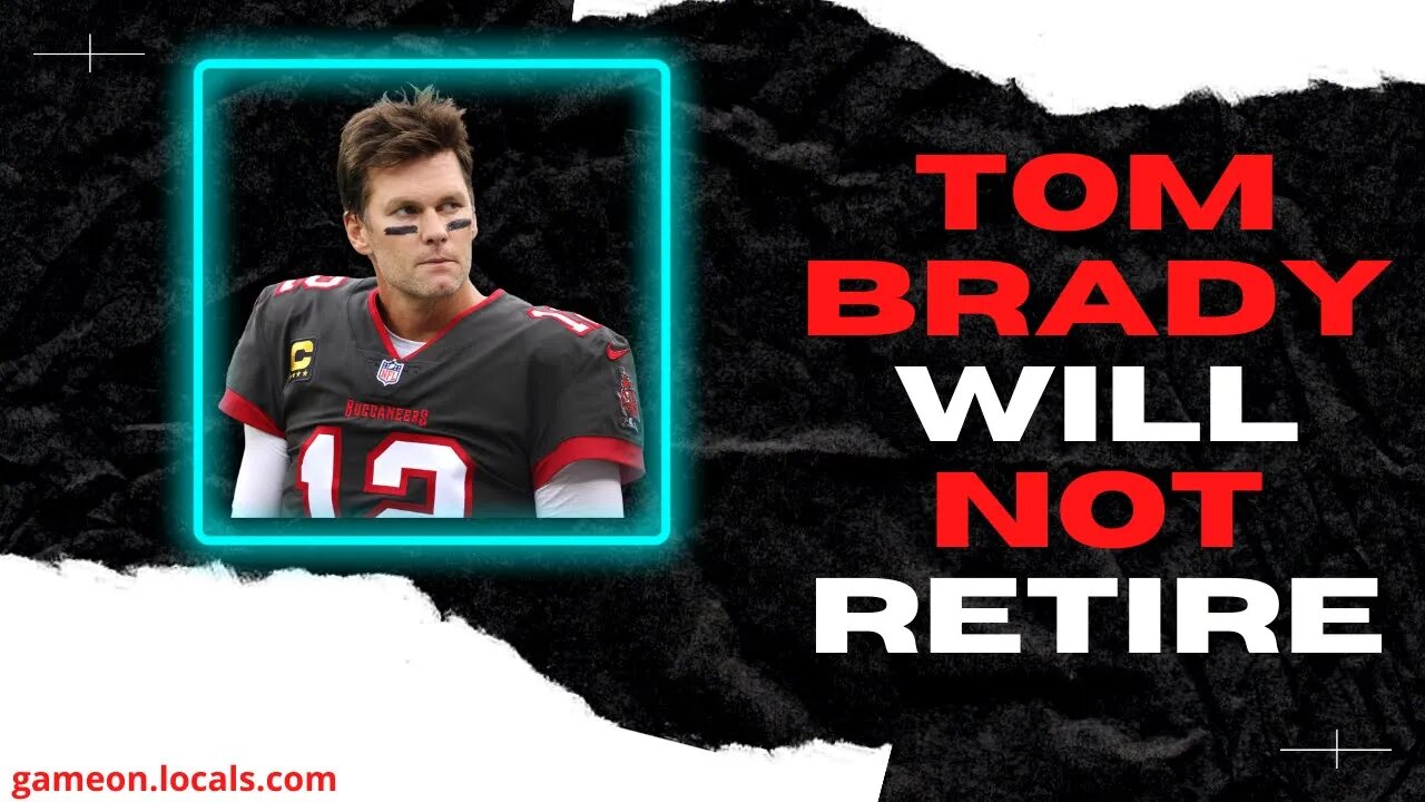 Tom Brady is NOT Retiring will return for FINAL season