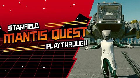 Playthrough: Starfield Mantis Quest