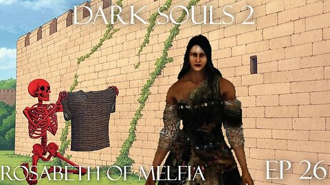 Dark Souls 2 Ep 26: Rosabeth of Melfia