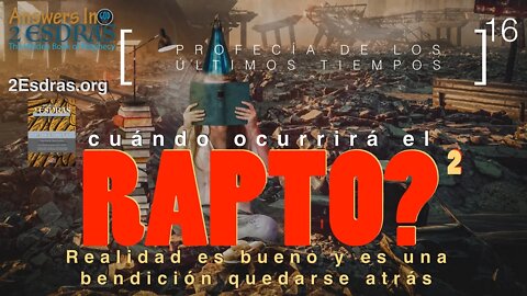 Cuándo Ocurrirá El Rapto? 2 Respuestas En 2da de Esdras En Espanol Parte 16