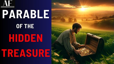 Discovering the Invaluable: The Parable Of The Hidden Treasure