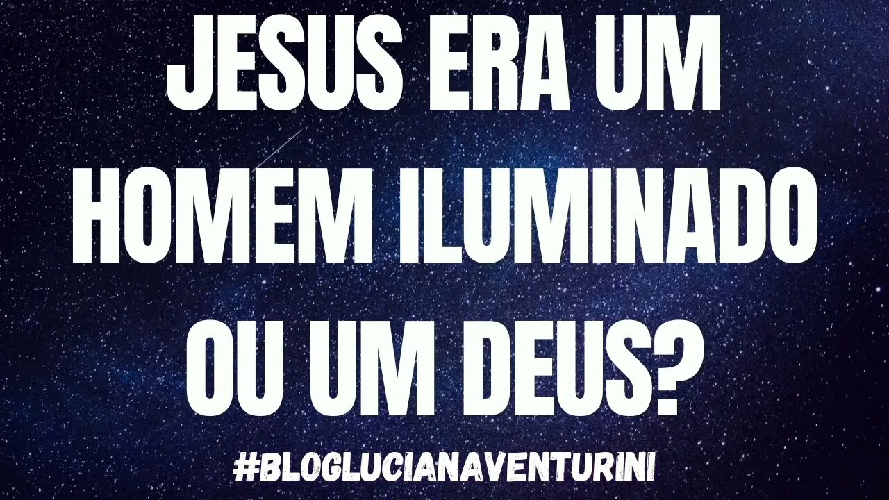 Jesus era um homem iluminado ou um Deus? #lucianaventurini #vivermelhor #silvioalbuquerque