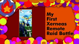 My First Xerneas Remote Raid Battle | Pokemon Go