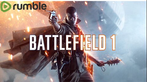 BattleField 1 live stream #RumbleTAKEOVER!