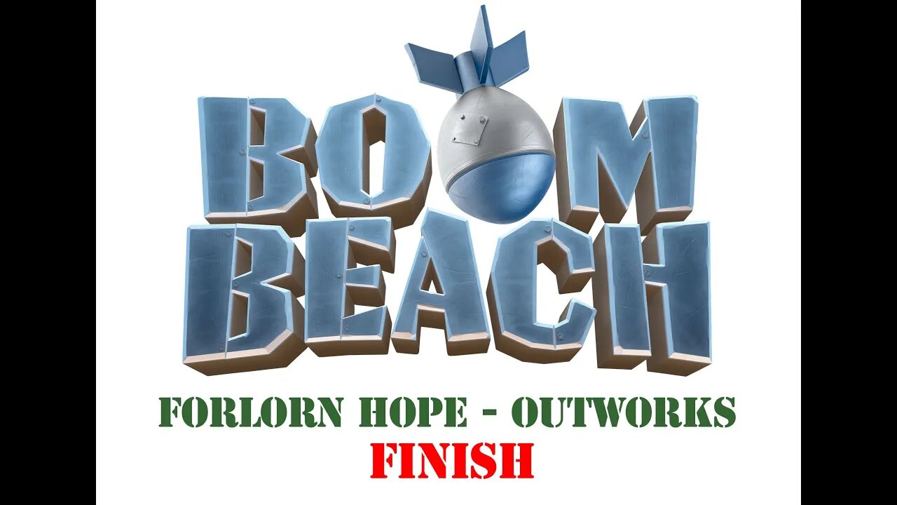 Boom Beach - Operation Forlorn Hope - Outworks - Finish